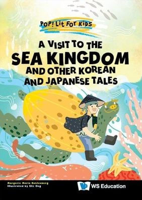 Visit To The Sea Kingdom, A: And Other Korean Japanese Tales
