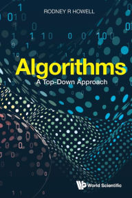 Title: Algorithms: A Top-down Approach, Author: Rodney R Howell