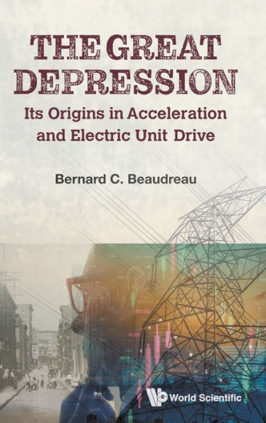 Great Depression, The: Its Origins Acceleration And Electric Unit Drive