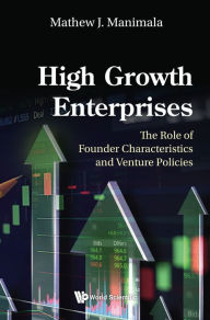 Title: HIGH GROWTH ENTERPRISES: The Role of Founder Characteristics and Venture Policies, Author: Mathew J Manimala