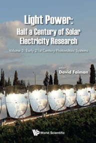 Title: LIGHT POWER (V3): Volume 3: Early 21st Century Photovoltaic Systems, Author: David Faiman