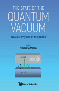 Title: State Of The Quantum Vacuum, The: Casimir Physics In The 2020's, Author: Kimball A Milton