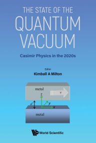 Title: STATE OF THE QUANTUM VACUUM, THE: Casimir Physics in the 2020s, Author: Kimball A Milton