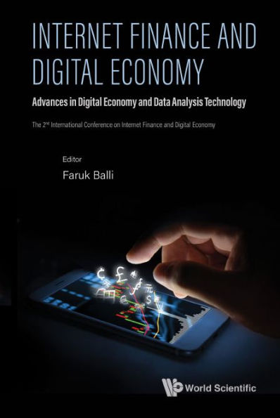 Internet Finance And Digital Economy: Advances In Digital Economy And Data Analysis Technology - Proceedings Of The 2nd International Conference