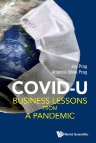 Title: COVID-U: BUSINESS LESSONS FROM A PANDEMIC: Business Lessons from a Pandemic, Author: Jay Prag