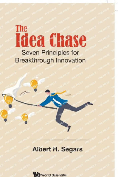 Idea Chase, The: Seven Principles For Breakthrough Innovation