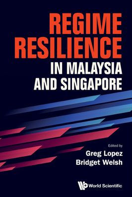 Regime Resilience Malaysia And Singapore