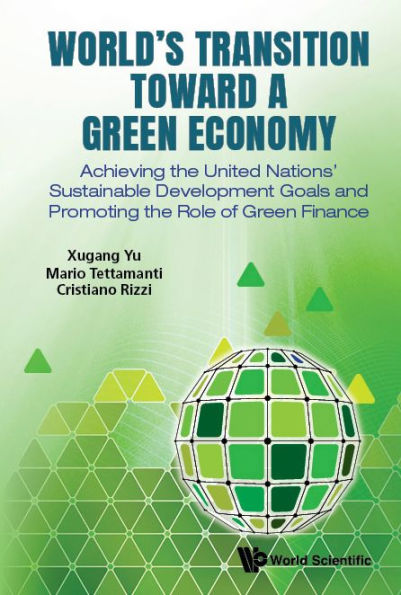 World's Transition Toward A Green Economy: Achieving The United Nations' Sustainable Development Goals And Promoting Role Of Finance