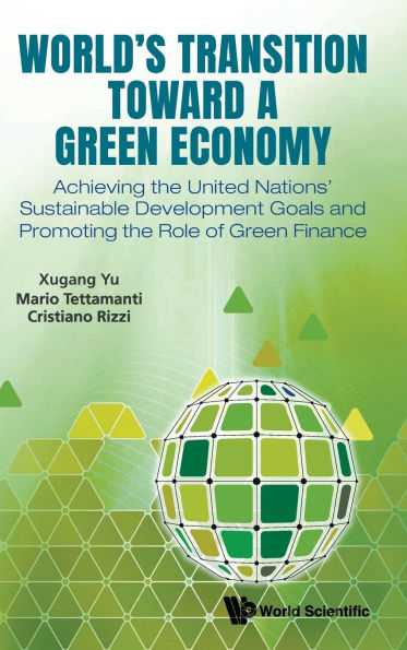 World's Transition Toward A Green Economy: Achieving The United Nations' Sustainable Development Goals And Promoting Role Of Finance