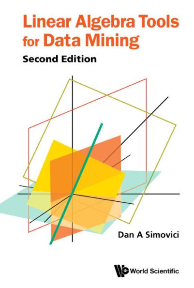 Linear Algebra Tools For Data Mining (Second Edition)