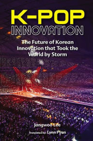 Free download ebooks forum K-pop Innovation: The Future Of Korean Innovation That Took The World By Storm English version by Jangwoo Lee, Lynn Pyun 9789811271717