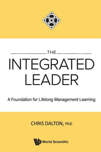 Integrated Leader, The: A Foundation For Lifelong Management Learning