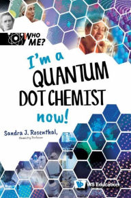 Title: I'm A Quantum Dot Chemist Now!, Author: Sandra J Rosenthal