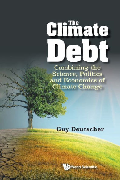 Climate Debt, The: Combining The Science, Politics And Economics Of Change