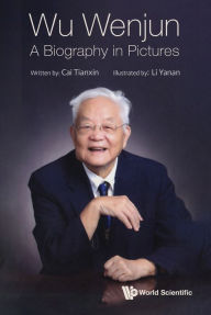 Title: WU WENJUN: A BIOGRAPHY IN PICTURES: A Biography in Pictures, Author: Tianxin Cai