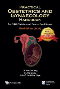 Title: Practical Obstetrics And Gynaecology Handbook For O&g Clinicians And General Practitioners (Third Edition), Author: Kim Teng Tan