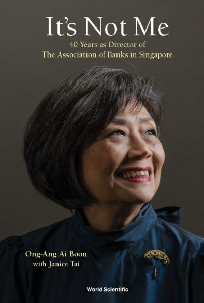 It's Not Me: 40 Years As Director Of The Association Banks Singapore