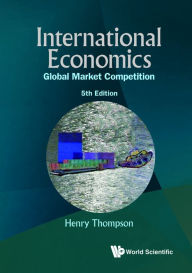 Title: INTERNATIONAL ECO (5TH ED): Global Market Competition, Author: Henry Thompson