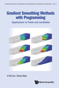 Title: GRADIENT SMOOTHING METHODS WITH PROGRAMMING: Applications to Fluids and Landslides, Author: G R Liu