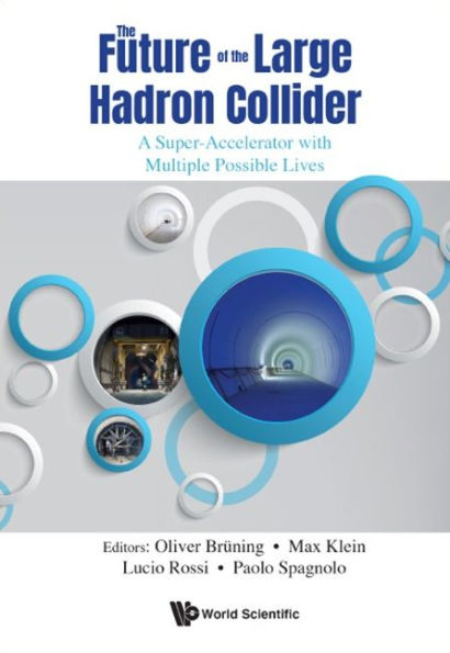 Future Of The Large Hadron Collider, The: A Super-accelerator With Multiple Possible Lives