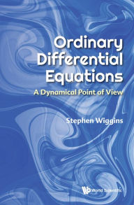 Title: ORDINARY DIFFERENTIAL EQUATIONS: A DYNAMICAL POINT OF VIEW: A Dynamical Point of View, Author: Stephen Wiggins
