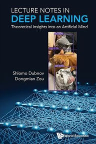 Title: Lecture Notes In Deep Learning: Theoretical Insights Into An Artificial Mind, Author: Shlomo Dubnov