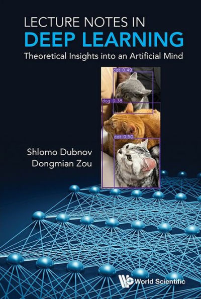 Lecture Notes In Deep Learning: Theoretical Insights Into An Artificial Mind