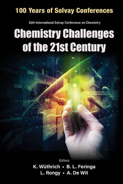 Chemistry Challenges Of The 21st Century - Proceedings Of The 100th Anniversary Of The 26th International Solvay Conference On Chemistry