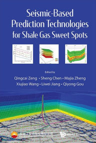 Title: Seismic-based Prediction Technologies For Shale Gas Sweet Spots, Author: Qingcai Zeng
