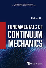 Title: FUNDAMENTALS OF CONTINUUM MECHANICS, Author: Zishun Liu
