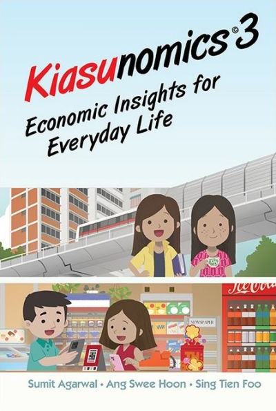 Kiasunomics 3: Economic Insights For Everyday Life