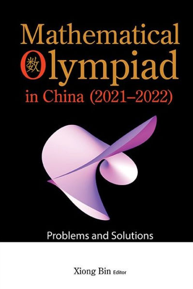 Mathematical Olympiad China (2021-2022): Problems And Solutions