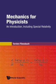Title: MECHANICS FOR PHYSICISTS: An Introduction, including Special Relativity, Author: Torsten Fliessbach