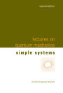 LECT ON QUANTUM MECH (2ND ED-V2): Volume 2: Simple Systems