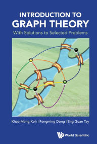 Title: INTRODUCTION TO GRAPH THEORY: With Solutions to Selected Problems, Author: Khee Meng Koh