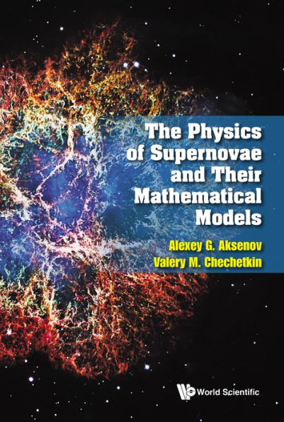 PHYSICS OF SUPERNOVAE AND THEIR MATHEMATICAL MODELS, THE