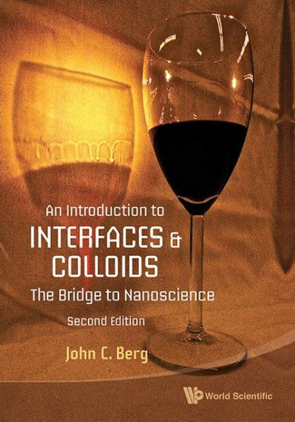 Introduction To Interfaces And Colloids, An: The Bridge Nanoscience (Second Edition)