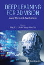 DEEP LEARNING FOR 3D VISION: ALGORITHMS AND APPLICATIONS: Algorithms and Applications