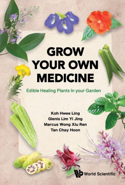 GROW YOUR OWN MEDICINE: EDIBLE HEALING PLANTS IN YOUR GARDEN: Edible Healing Plants in your Garden