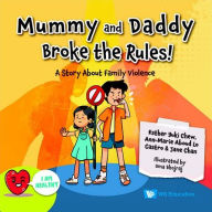 Title: Mummy And Daddy Broke The Rules!: A Story About Family Violence, Author: Esther Yuki Chew