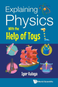 Title: Explaining Physics With The Help Of Toys, Author: Igor Kulaga