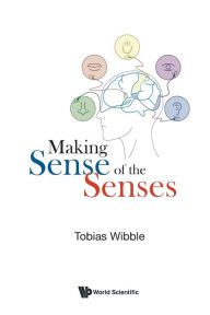 Title: Making Sense Of The Senses, Author: Tobias Wibble