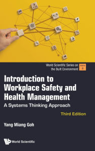 Title: Introduction To Workplace Safety And Health Management: A Systems Thinking Approach (Third Edition), Author: Yang Miang Goh