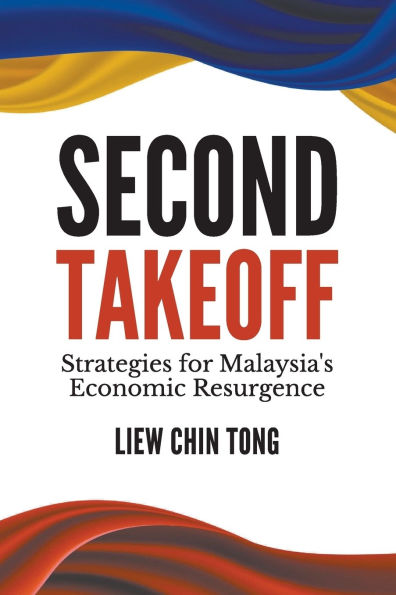 Second Takeoff: Strategies For Malaysia's Economic Resurgence