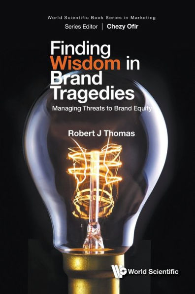 Finding Wisdom Brand Tragedies: Managing Threats To Equity