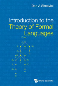 Title: INTRODUCTION TO THE THEORY OF FORMAL LANGUAGES, Author: Dan A Simovici