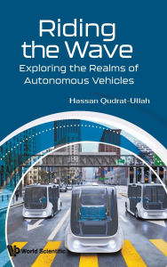 Title: Riding The Wave: Exploring The Realms Of Autonomous Vehicles, Author: Hassan Qudrat-ullah