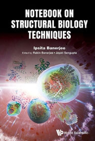 Book downloader free download Notebook On Structural Biology Techniques: Study Guide For Practitioners by Ipsita Banerjee, Rabin Banerjee, Jayati Sengupta (English literature) PDB