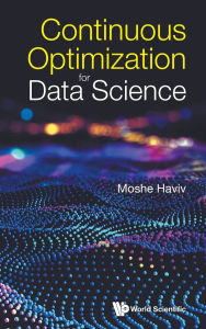 Title: Continuous Optimization For Data Science, Author: Moshe Haviv