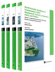 Title: World Scientific Handbook Of Transboundary Water Management: Science, Economics, Policy And Politics (In 4 Volumes), Author: World Scientific